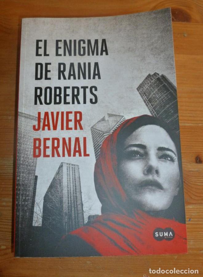 Libros: EL ENIGMA DE RANIA ROBERTS. JAVIER BERNAL. ED. SUMA2014 632 pp DEDICATORIA AUTOR -