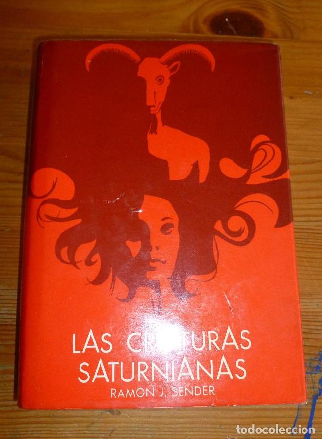 Libros: LAS CRIATURAS SATURNIANAS. RAMON J. SENDER. ED. DESTINO 400pp -