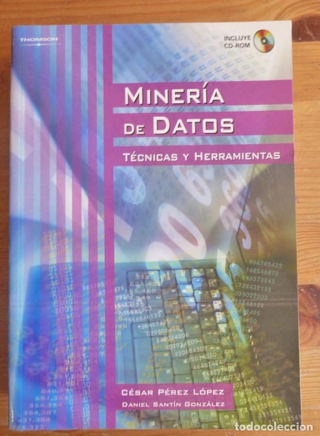 Libros: MINERIA DE DATOS. TECNICAS Y HERRAMIENTAS. PEREZ LOPEZ.THOMSON. 2008 780pp -