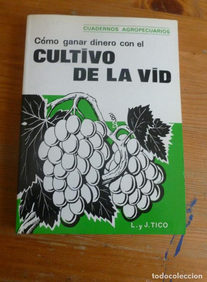 Libros: COMO GANAR DINERO CON CULTIVO VID. L.Y J. TICO. 1978 257 pp -