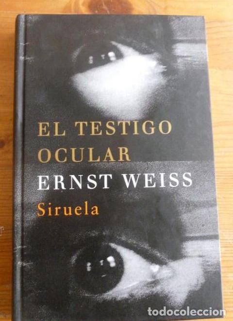 Libros: EL TESTIGO OCULTAR. ERNEST WEIS. SIRUELA. 2003 260 pp -
