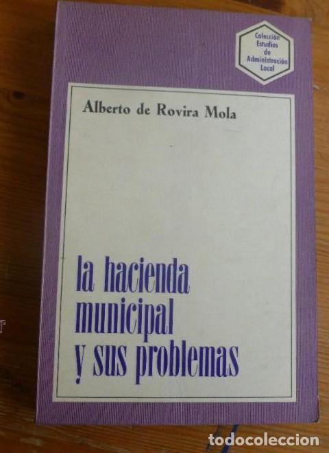 Libros: LA HACIENDA MUNICIPAL Y SUS PROBLEMAS. ROVIRA MOLA. INS.ADMON. LOCAL. 194 pp -