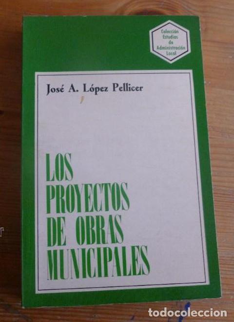 Libros: LOS PROYECTOS DE OBRAS MUNICIPALES. ADMON . LOCAL. LOPEZ PELLICER. 1975 250 pp -