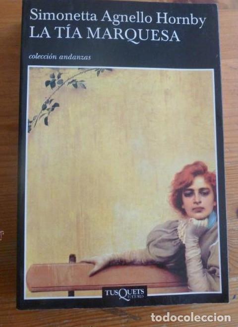 Libros: LA TIA MARQUESA. SIMONETTA AGNELLO HORNBY. TUSQUETS. 2006 444 pp -