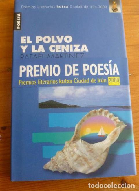 Libros: EL POLVO Y LA CENIZA. RAFEL MARTINEZ. PREMIO POESIA IRUN 2009. KUTXA 90 pp -