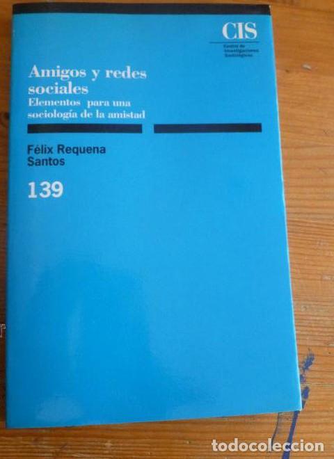 Libros: AMIGOS Y REDES SOCIALES. FELIX REQUENA SANTOS. CIS. 1994 147 pp -