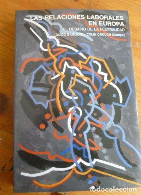 Libros: LAS RELACIONES LABORALES EN EUROPA. BAGLIONI Y CROUCH.M&ordm; TRABAJO. 1992 442 pp -