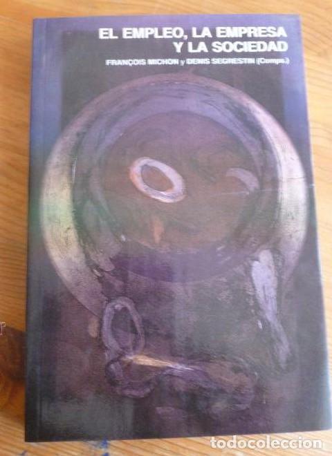 B&uuml;cher: EL EMPLEO, LA EMPRESA Y LA SOCIEDAD. MICHON Y SEGRESTIN. M&ordm; TRABAJO. 1993 322 pp -