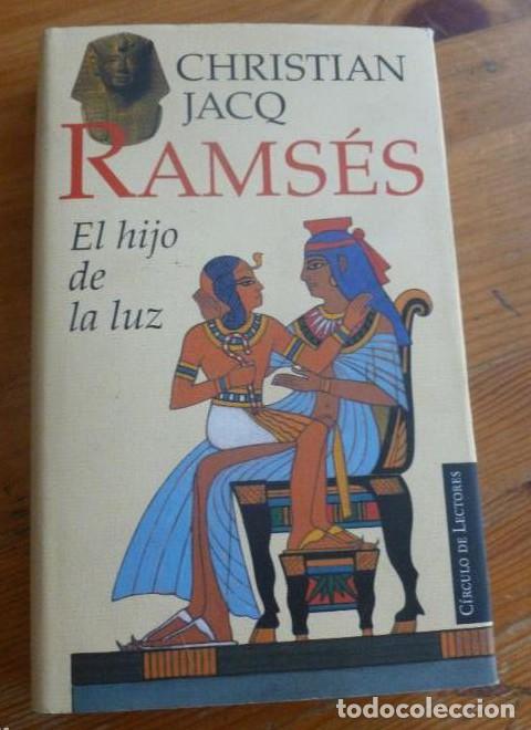 Libros: RAMSES. EL HIJO DE LA LUZ. CHRISTIAN JACQ. CIRCULO DE LECTORES. 1997 383 pp -