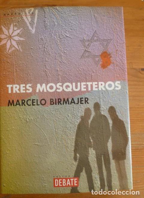 Libros: TRES MOSQUETEROS. MARCELO BIRMAJER. ED. DEBATE. 2001 200pp - - Foto 1