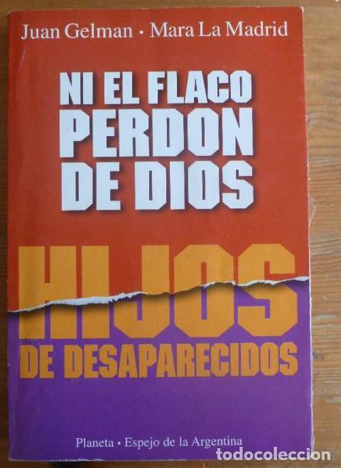 Libros: NI EL FLACO PERDON DE DIOS. HIJOS DE DESAPARECIDOS.GELMAN y LA MADRID. PLANETA. 1977 409 pp -