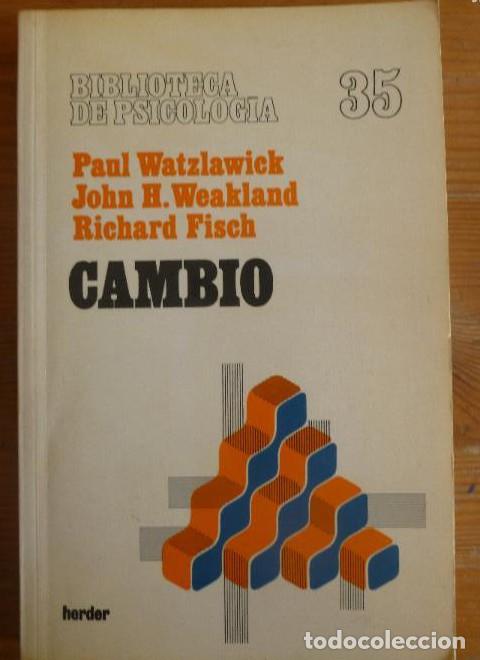 B&uuml;cher: CAMBIO. WATZLAWICK, WEAKLAND y FISCH. BIBLIOTECA PSICOLOGIA 35. HERDER. 1989 194pp -