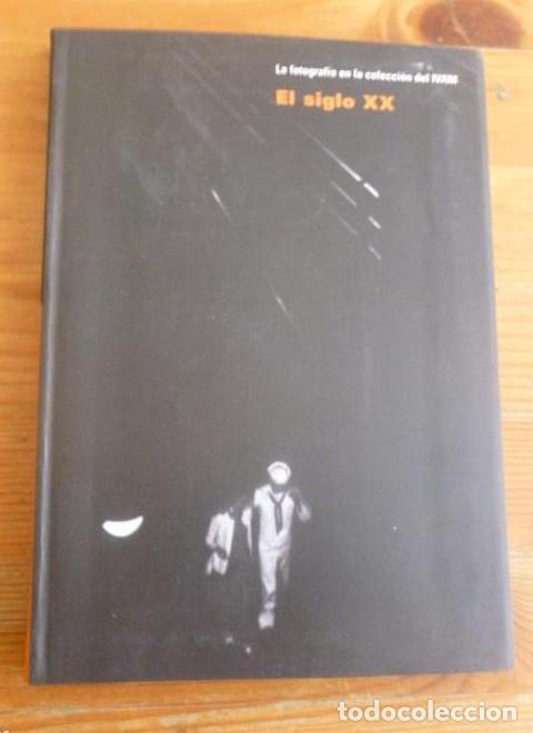 Libros: SIGLO XX - EL. LA FOTOGRAFIA EN LA COLECCION DEL IVAM - Fernando. Ciscar Casab&aacute;n, Consuelo y Castro