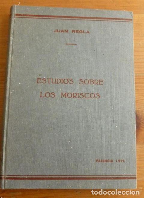 B&uuml;cher: ESTUDIOS SOBRE LOS MORISCOS. JUAN REGLA. UNIVERSIDAD VALENCIA. 1971 178 pp -