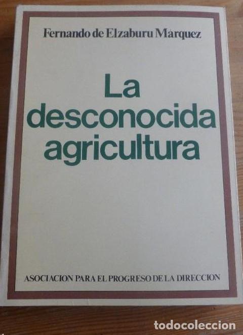 Libros: LA DESCONOCIDA AGRICULTURA. ELZABURU MARQUEZ. ASOC.PROGRESO DIREC. 1980 283pp -