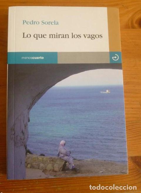 B&uuml;cher: LO QUE MIRAN LOS VAGOS. PEDRO SORELA. MENOS CUATRO. 2015 215pp -