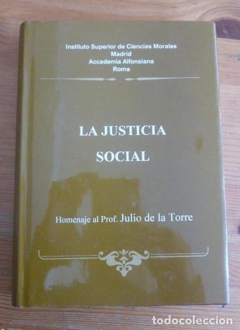 Libros: LA JUSTICIA SOCIAL. HOMENAJE A JULIO DE LA TORRE. PS. EDITORIAL. 1993 525pp -