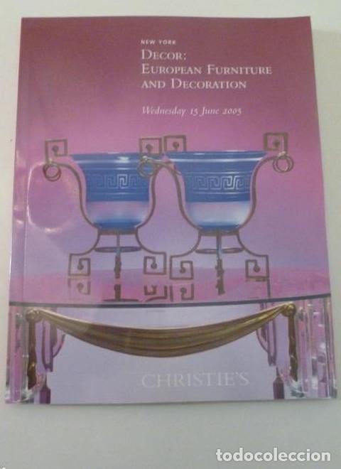 Libros: DECOR. EUROPEAN FURNITURE AND DECORACCION. NEW YORK JUN 2005 CHRISTIE'S 266pp -
