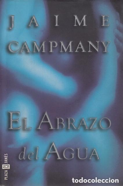 Libros: EL ABRAZO del AGUA - CAMPMANY, JAIME - Sin Especificar - Foto 1