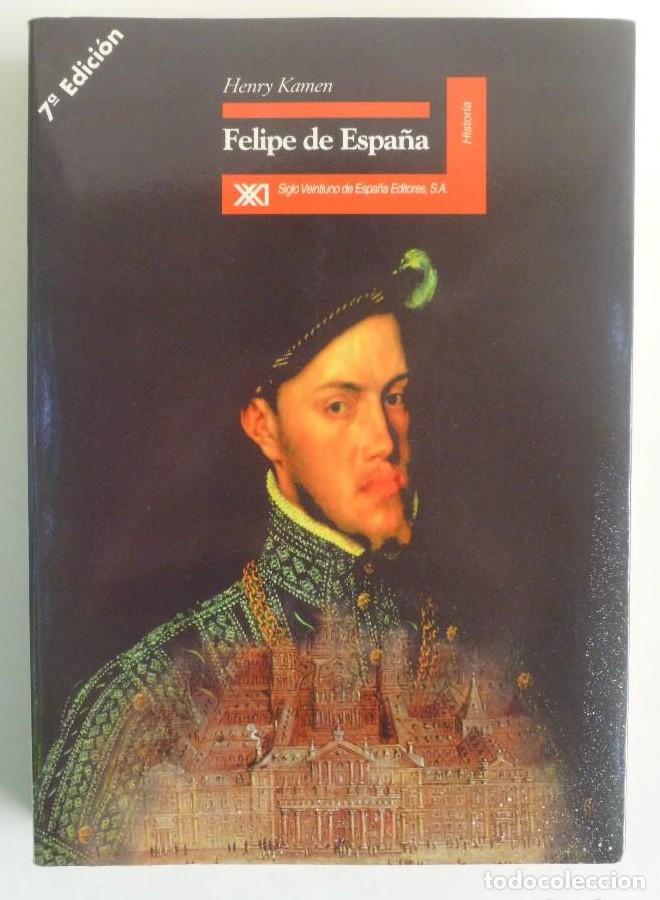 B&uuml;cher: Felipe de Espa&ntilde;a - Henry Kamen. - Ed. Siglo XXI.- 364PP -