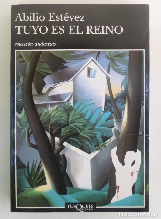 Libros: Tuyo es el reino - Abilio Est&eacute;vez. - Ed. Tusquets .- 346PP -