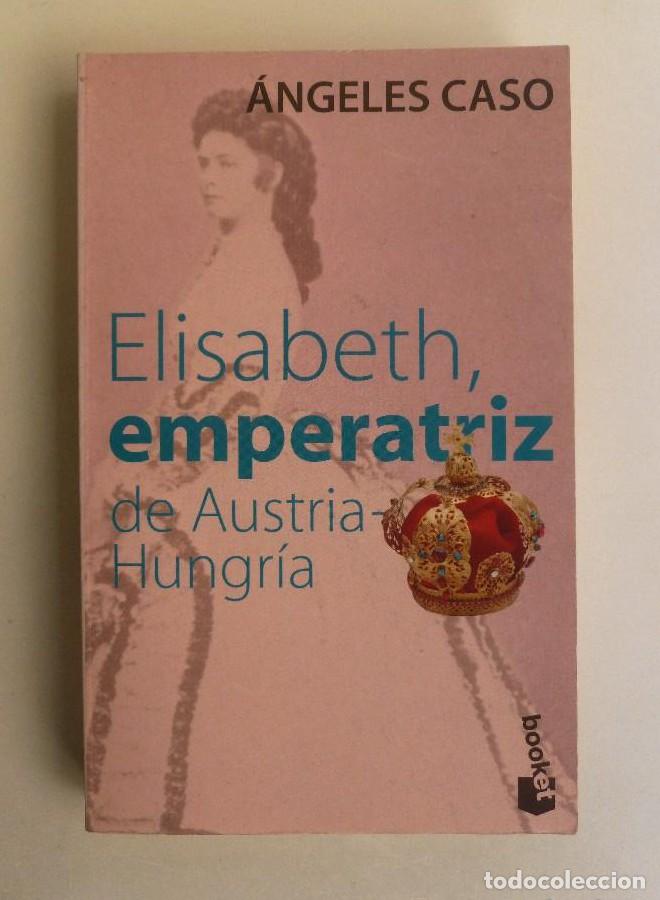 Libri di seconda mano: Elisabeth, emperatriz de Austria - Hungria - &Aacute;ngeles Caso - Ed. Planeta. 352PP -