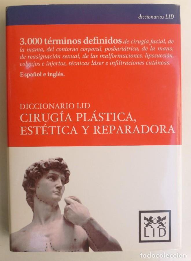 Libros: Cirug&iacute;a pl&aacute;stica, Est&eacute;tica y Reparadora. 3.000 t&eacute;rminos definidos (Esp-Ing) - Diccionario LID. 345PP