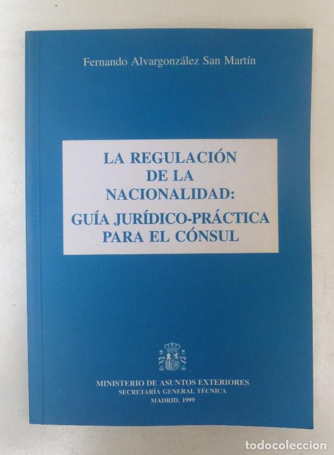 books: La regulaci&oacute;n de la nacionalidad: gu&iacute;a jur&iacute;dico-pr&aacute;ctica para el c&oacute;nsul -Fernando Alvargonz&aacute;lez 78pp