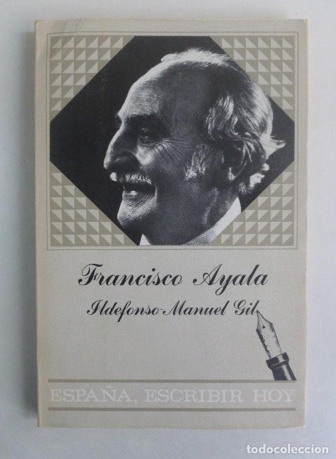 Libros: Francisco Ayala. Espa&ntilde;a, escribir hoy - Ildefonso Manuel Gil - 177PP -