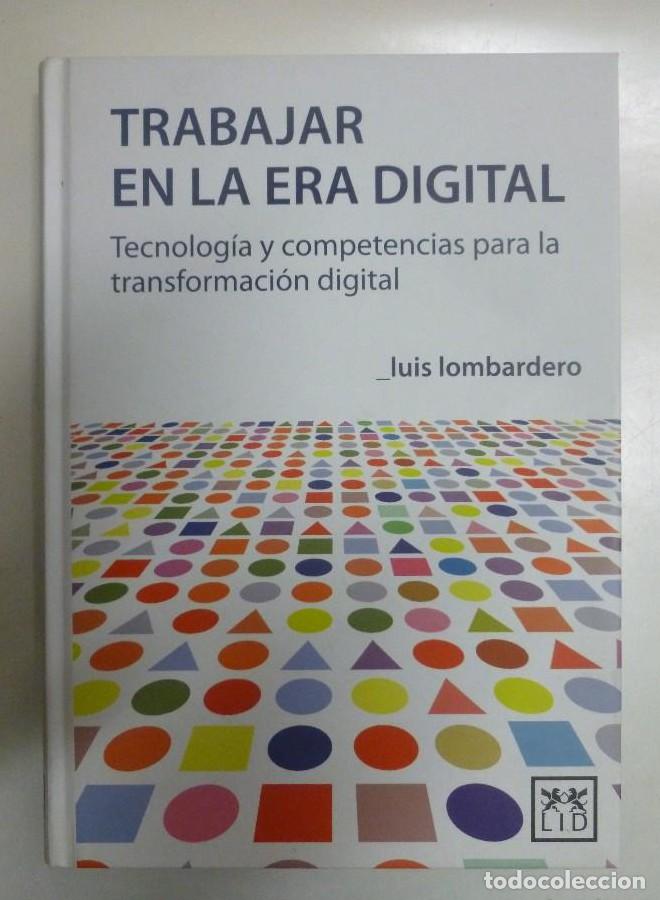 B&uuml;cher: Trabajar en la era digital - Luis Lombardero - Ed. LID. 331PP. Firmado por el autor. -
