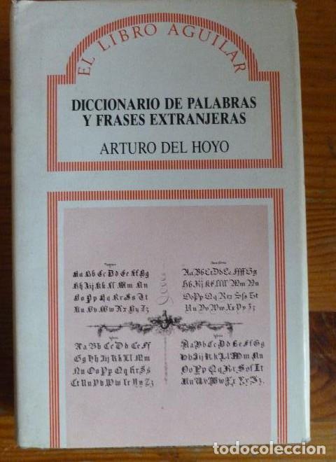 Libros: Diccionario de palabras y frases extranjeras: en el espa&ntilde;ol moderno Hoyo, Arturo del. AGUILAR.1988 -