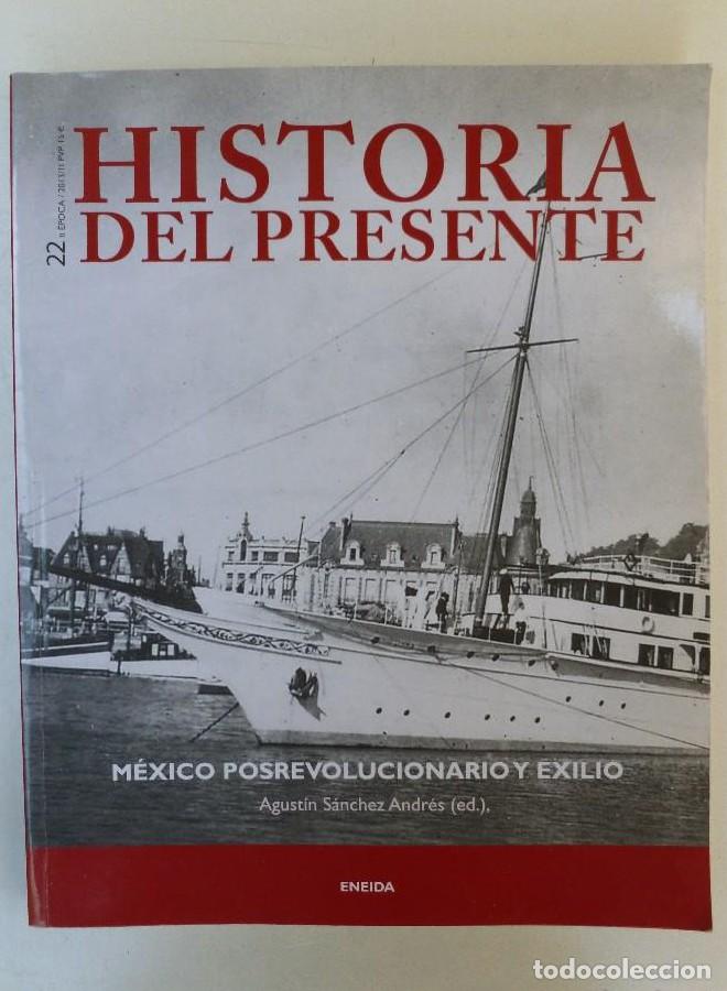 Livres: Historia del Presente.M&eacute;xico pos revolucionario y exilio- Agust&iacute;n S&aacute;nchez Adndr&eacute;s- Ed. Eneida.191pp