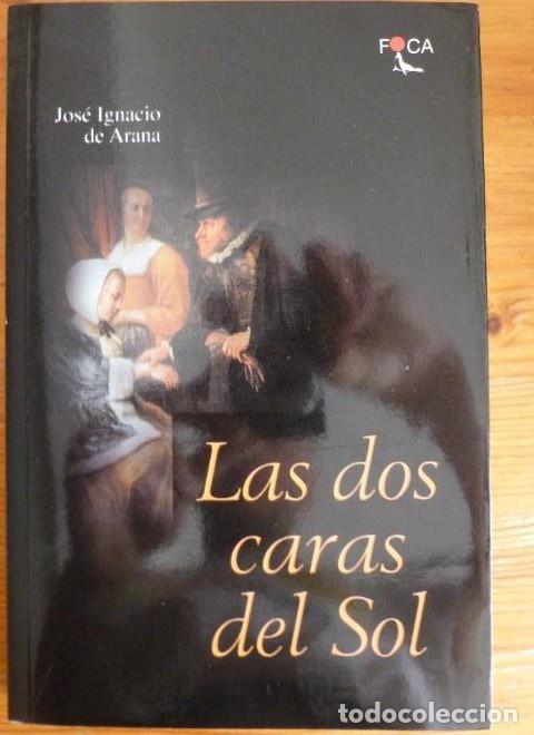 Libros: LAS DOS CARAS DEL SOL. JOSE IGNACIO DE ARANA. FOCA. 2000 223pp -