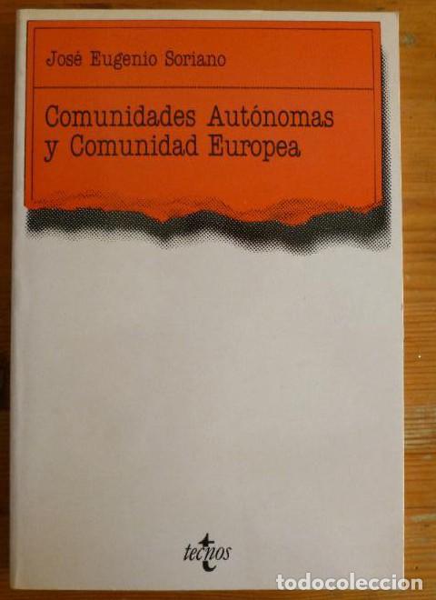 books: COMUNIDADES AUTONOMAS Y COMUNIDAD EUROPEA. J.E. SORIANO. ED.TECNOS. 1990 244pp -