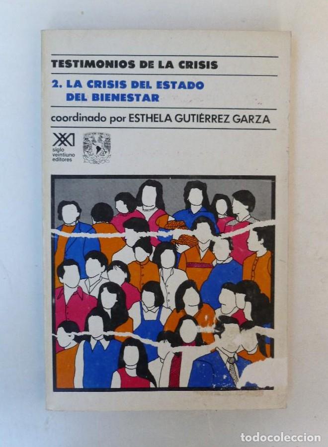 books: Testimonios de la Crisis.2.La crisis del estado del bienestar- Esthela Guti&eacute;rrez Garza - sXXI. 222PP