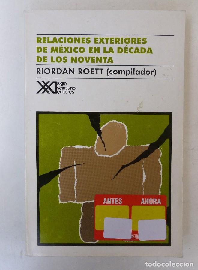 B&uuml;cher: Relaciones Exteriores de M&eacute;xico en la d&eacute;cada de los noventa (Sociolog&iacute;a y pol&iacute;tica) - Riordan Roett