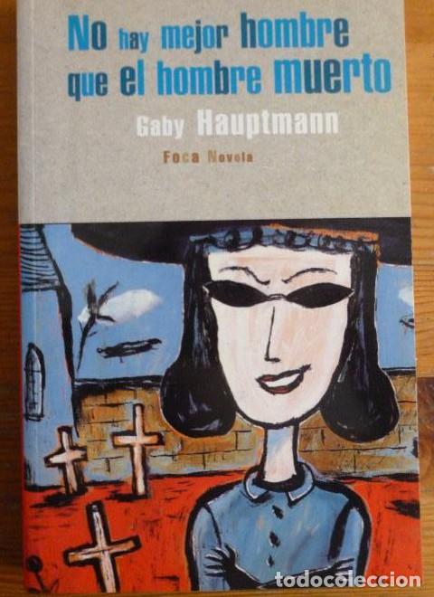 books: NO HAY MEJOR HOMBRE QUE EL HOMBRE MUERTO. HAUPTMANN. FOCA. 2000 243pp -