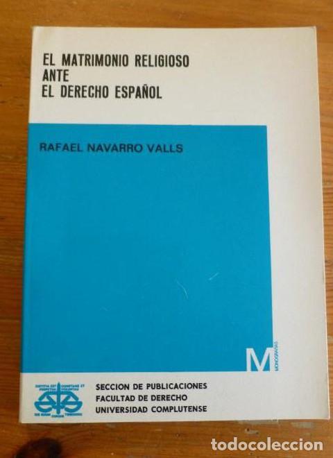 books: EL MATRIMONIO RELIGIOSO ANTE EL DERECHO ESPA&Ntilde;OL. NAVARRO VALLS. UNI.COMPLUTENSE. 1983 218pp -