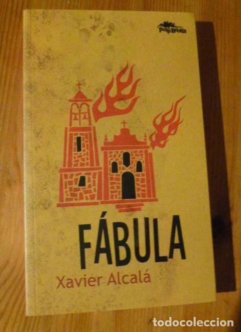 Libros: FABULA. XAVIER ALCALA. PULP BOOKS. 2011 275pp - - Foto 1