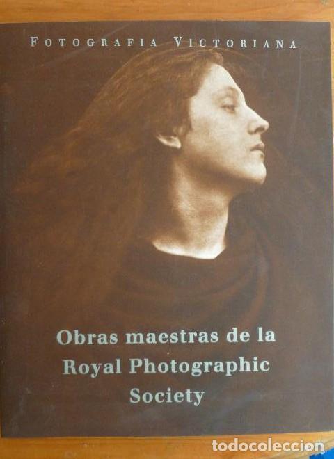 books: FOTOGRAFIA VICTORIANA. OBRAS MAESTRAS DE LA ROYAL PHOTOGRAPHIC SOCIETY. 1993 103pp -