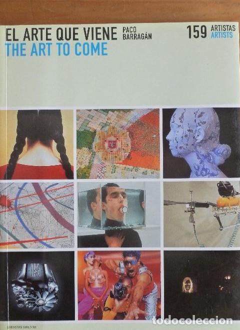 B&uuml;cher: El arte que viene. 159 artistas BARRAGAN, Paco Editorial: Subastas Siglo XXI, Madrid (2002) -