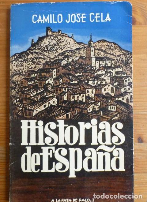 Libros: HISTORIAS DE ESPA&Ntilde;A. A LA PATA DE PALO. C.JOSE CELA. ALFAGUARA. 1&ordm; ed. 1965 99pp -