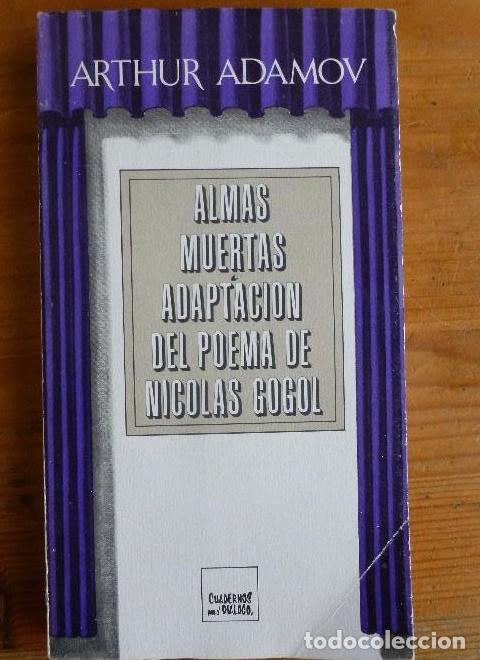 books: ALMAS MUERTAS ADAPTACION POEMA DE GOGOL. ARTHUR ADAMOV. C. PARA EL DIALOGO. 1976 206pp -