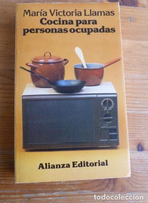 B&uuml;cher: COCINA PARA PERSONAS OCUPADAS. MARIA VICTORIA LLAMAS. ALIANZA ED. 1991 370pp -
