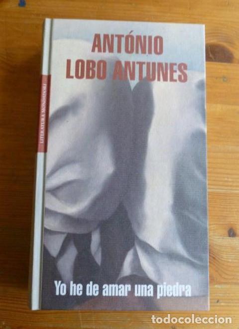 books: Yo he de amar una piedra Antunes, Antonio Lobo Editorial: Mondadori, Espa&ntilde;a (2005) 556pp -