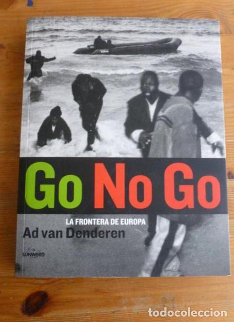 Livres: GO NO GO. LA FRONTERA DE EUROPA. AD VAN DENDEREN. LUNWERG. 2003 sin paginar -