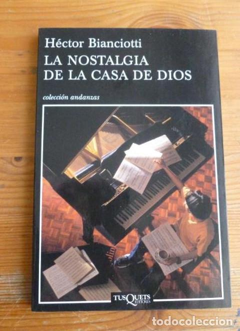 Libros: LA NOSTALGIA DE LA CASA DE DIOS. HECTOR BIANCIOTTI. TUSQUETS. 1&ordm; ED. 2007 131pp -