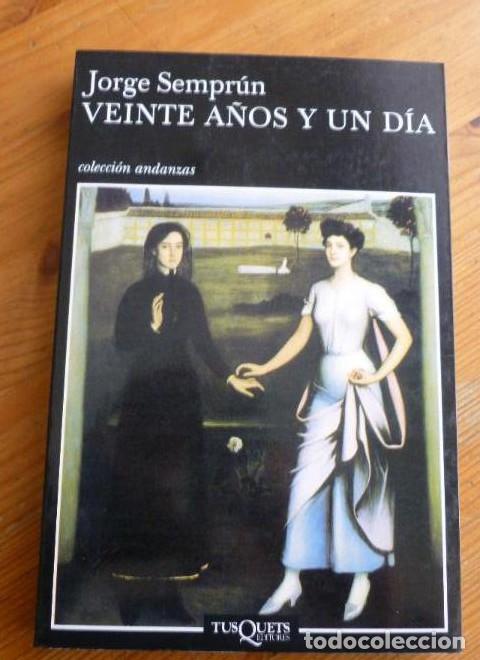 Libros: VEINTE A&Ntilde;OS Y UN DIA. JORGE SEMPRUN. TUSQUETS. 1 ED, 2003 289pp -