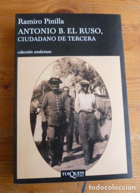 Livres: ANTONIO B. EL RUSO. CIUDADANO DE TERCERA. RAMIRO PINILLA. 1&ordm; ED. 2007 631pp -