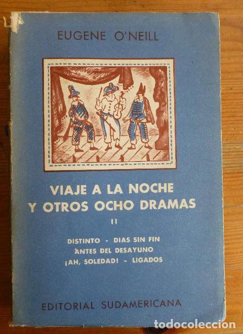 books: VIAJE A LA NOCHE Y OTROS OCHO DRAMAS. VOL II EUGENE O'NEILL. ED. SUDAMERICANA. 1955 400pp INTONSO -